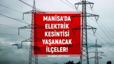 Manisa'da Elektrik Kesintisi: 15-16 Mayıs Tarihlerinde Bazı İlçelerde Enerji Yok
