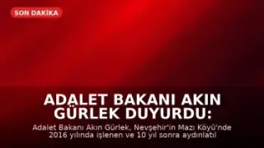 Adalet Bakanı Akın Gürlek Duyurdu: 10 Yıllık Faili Meçhul Dosya Mazı Köyü Cinayeti Çözüldü