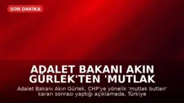 Adalet Bakanı Akın Gürlek'ten 'Mutlak Butlan' Kararı Sonrası Açıklama