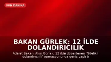 Bakan Gürlek: 12 İlde Dolandırıcılık Operasyonuyla Suç Ağına Müdahale Edildi