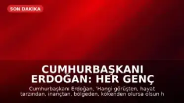 Cumhurbaşkanı Erdoğan: Her Genç Değerlidir