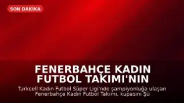 Fenerbahçe Kadın Futbol Takımı'nın Şampiyonluk Kutlaması