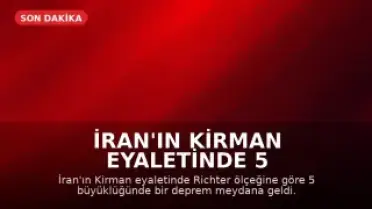 İran'ın Kirman Eyaletinde 5 Büyüklüğünde Deprem Meydana Geldi