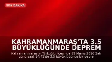 Kahramanmaraş'ta 3.5 büyüklüğünde deprem kaydedildi