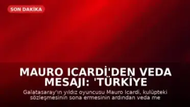 Mauro Icardi'den Veda Mesajı: 'Türkiye Benim İçin Silinmez Bir Hatıra'