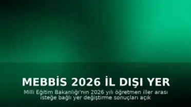 MEBBİS 2026 İl Dışı Yer Değiştirme Sonuçları Açıklandı