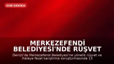 Merkezefendi Belediyesi'nde Rüşvet Operasyonu: 13 Gözaltı