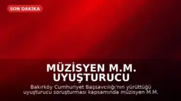 Müzisyen M.M. Uyuşturucu Soruşturması Kapsamında Gözaltına Alındı