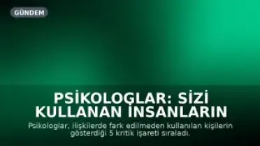 Psikologlar: Sizi Kullanan İnsanların Verdiği 5 Kritik İşaret