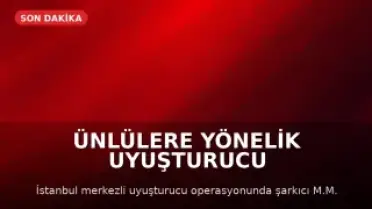 Ünlülere Yönelik Uyuşturucu Operasyonunda Gözaltılar Var