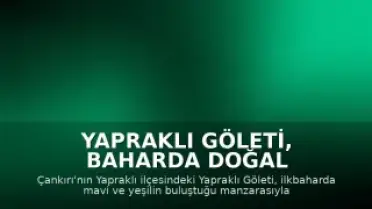 Yapraklı Göleti, Baharda Doğal Güzelliğiyle Ziyaretçilerini Ağırlıyor