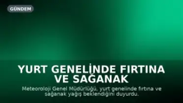 Yurt Genelinde Fırtına ve Sağanak Bekleniyor