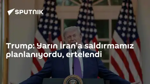 Trump: İran'a planlanan saldırı ertelendi