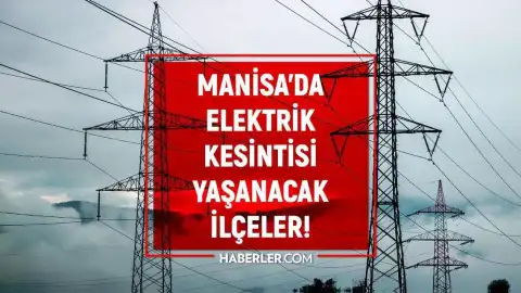 Manisa'da Elektrik Kesintisi: 15-16 Mayıs Tarihlerinde Bazı İlçelerde Enerji Yok