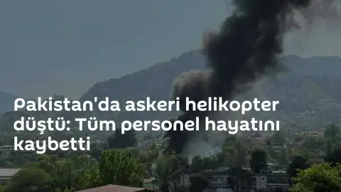 Pakistan'da askeri helikopter kazası: 11 personel hayatını kaybetti