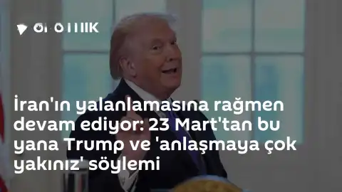 Trump'ın 'Anlaşmaya Yakınız' İddiaları İran Tarafından Reddedildi