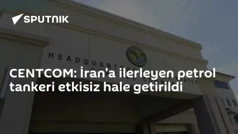 CENTCOM: İran'a Giden Petrol Tankeri ABD Tarafından Etkisiz Hale Getirildi
