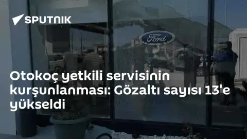 Otokoç Yetkili Servisine Silahlı Saldırı Sonrası Gözaltı Sayısı 13'e Yükseldi