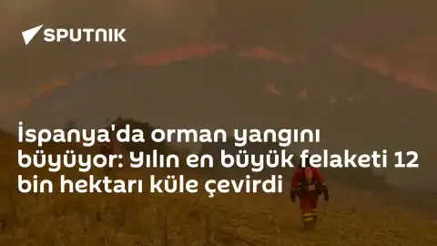 İspanya'da Orman Yangınları Kontrol Altına Alınmaya Çalışılıyor: 12 Bin Hektar Alan Yandı