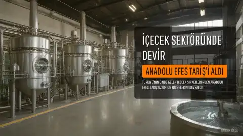 Anadolu Efes, Tariş Üzüm'ün Çoğunluk Hisselerini Devraldı