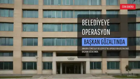 Ankara Etimesgut Belediyesi'ne Operasyon: Etimesgut Belediye Başkanı Erdal Beşikçioğlu Gözaltında