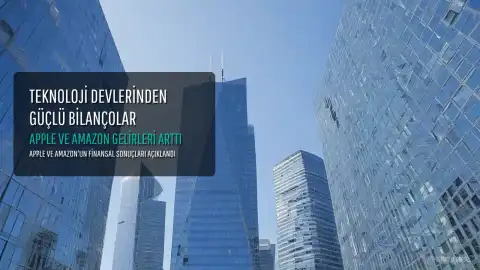 Apple ve Amazon'dan Güçlü Bilançolar: Gelirler Yüzde 16 ve 20 Arttı