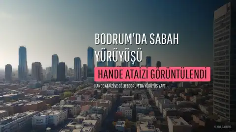 Hande Ataizi ve Oğlu Leo Bodrum'da Yürüyüş Yaparken Görüntülendi
