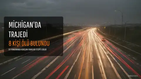 Michigan'da Ev Yangınında 6'sı Çocuk 8 Kişi Ölü Bulundu: Bazı Cesetlerde Kurşun Yarası Tespit Edildi