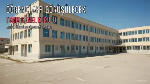 Öğrenci Affı Düzenlemesi TBMM'de Görüşülecek: Kimleri Kapsayacak, Şartları Neler?