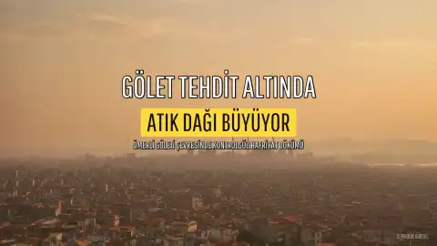 Ömerli Göleti Çevresindeki Atık ve Hafriyat Dökümü Hakkında Uyarı: Çöpten Dağ Büyüyor