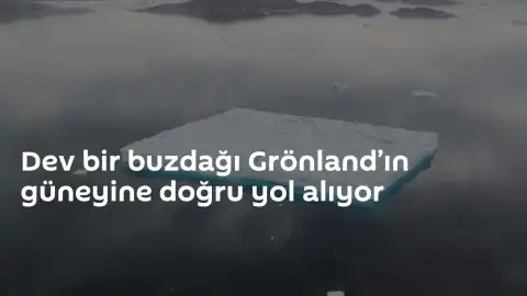 Grönland'da Dev Buzdağı Hareket Halinde: Masa Tipi Kütle Güney Kıyılara Doğru İlerliyor