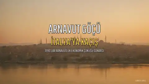 1990'ların Başında Arnavut Göçü: İtalya'ya Umut Yolculuğu