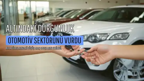 Altındaki Durgunluk Otomotiv Sektörünü Vurdu