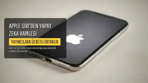 Apple Siri, Google'ın Yapay Zeka Modelini Taklit Edebilir: Yayıncılarla Anlaşma Sinyali