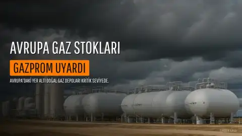 Avrupa'da Doğal Gaz Stoklarında Kritik Durum: Gazprom Riskleri Vurguladı