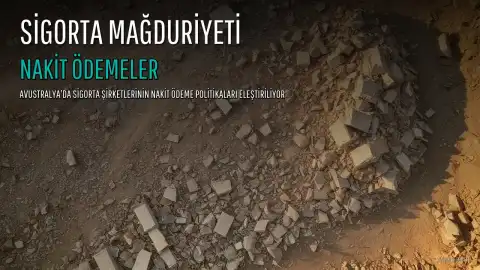 Avustralya'da Konut Sigortası Tazminatlarında Nakit Ödemeler Mağdurları Zarara Uğratıyor