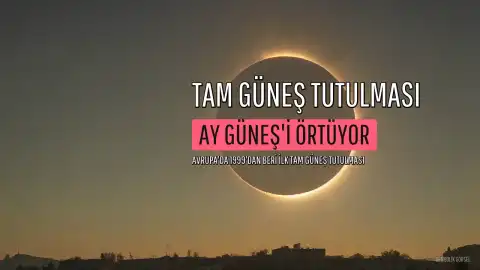 Ay'ın Güneş'i Örtmesiyle Oluşacak Tam Güneş Tutulması Gözlemlenecek