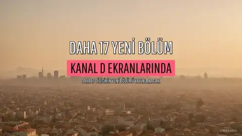 Daha 17'nin 10. Bölümü Kanal D'de Yayınlanacak