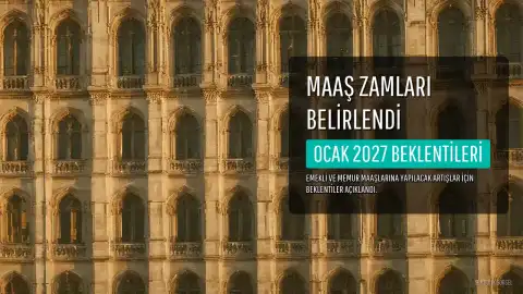 Emekli ve Memur Maaş Zam Oranları Belirlendi: Ocak 2027 Beklentileri