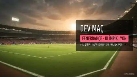 Fenerbahçe, Olimpik Lyon Karşısında Sahaya Çıkıyor
