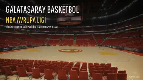 Galatasaray, NBA Avrupa Ligi'ne Katılmak İçin Hazırlanıyor