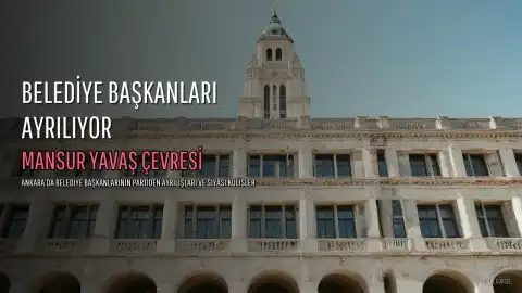 Mansur Yavaş'a Yakın Belediye Başkanlarının Partiden Ayrılışları ve Siyasi Kulisi