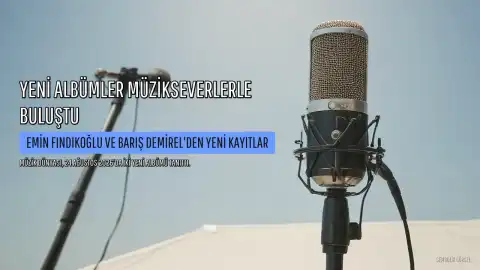 Müzik Dünyasından İki Yeni Albüm: Emin Fındıkoğlu ve Barış Demirel'den Yeni Kayıtlar