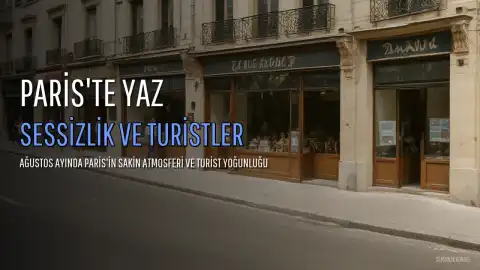 Paris'te Yaz Mevsimi: Sessizliğin ve Turistlerin Hakimiyeti