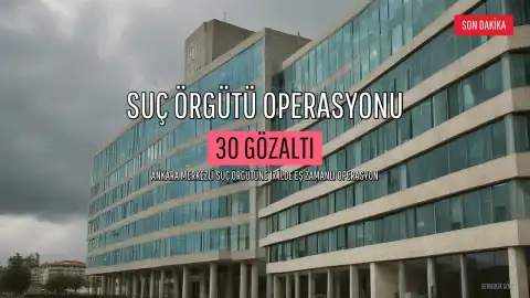 Son Dakika Operasyonu: 'A.K. Suç Örgütü'ne Yönelik Operasyonda 30 Şüpheli Gözaltına Alındı