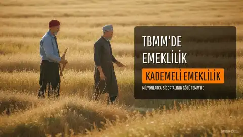 TBMM'de Kademeli Emeklilik Gündemi: Kimler Faydalanacak?
