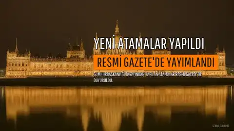 Yeni Atama Kararları Resmi Gazete'de Yayımlandı