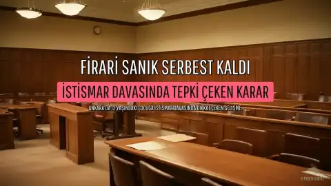 Ankara'da 12 Yaşındaki Çocuğa İstismar Davasında Firari Sanık Ç.E. Serbest Bırakıldı