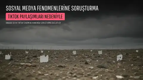 Ankara'da TikTok Fenomenleri C.K. ve S.K. Hakkında Soruşturma