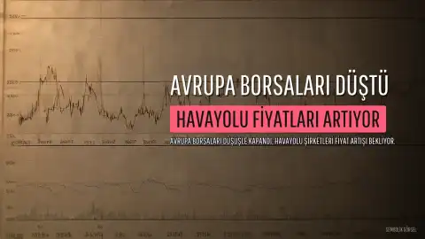 Avrupa Borsaları Düşüşle Kapanırken, Havayolu Şirketleri Fiyat Artışı Bekliyor